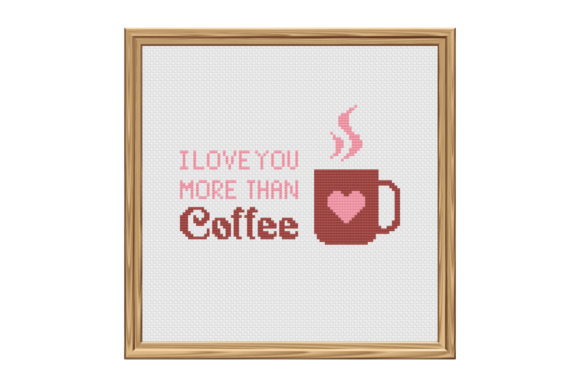 I Love You More Than Coffee Cross Stitch Pattern: A Heartfelt Gift for Love Season